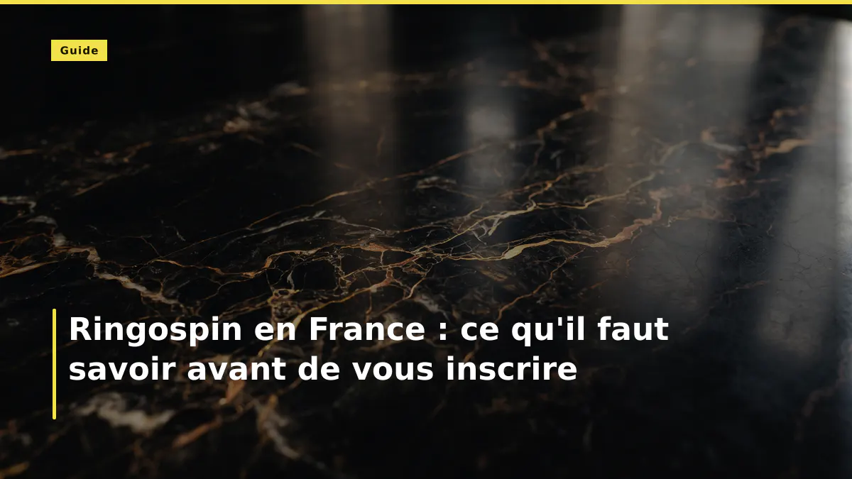 Ringospin en France : ce qu'il faut savoir avant de vous inscrire