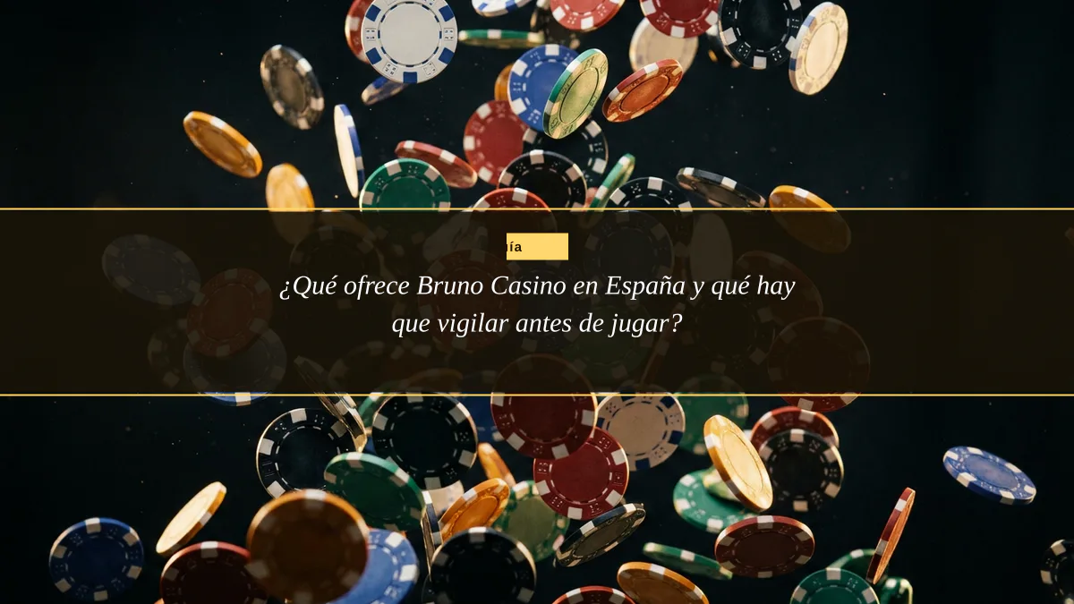 ¿Qué ofrece Bruno Casino en España y qué hay que vigilar antes de jugar?