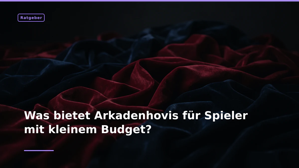 Was bietet Arkadenhovis für Spieler mit kleinem Budget?
