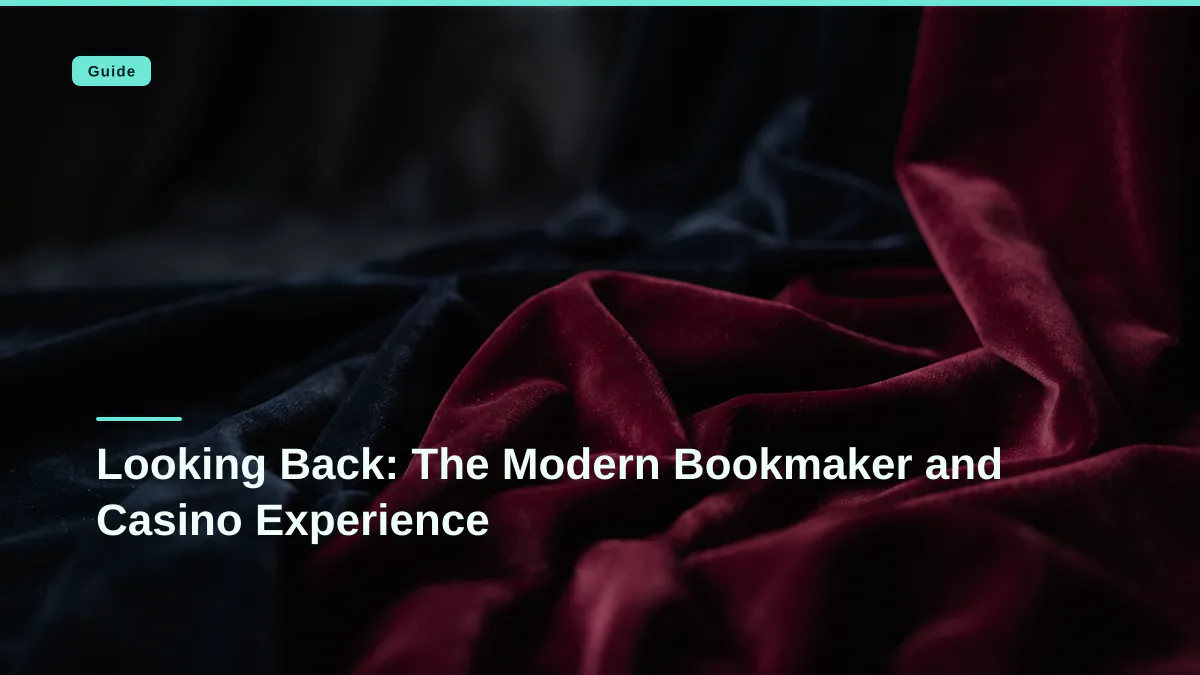 Looking Back: The Modern Bookmaker and Casino Experience