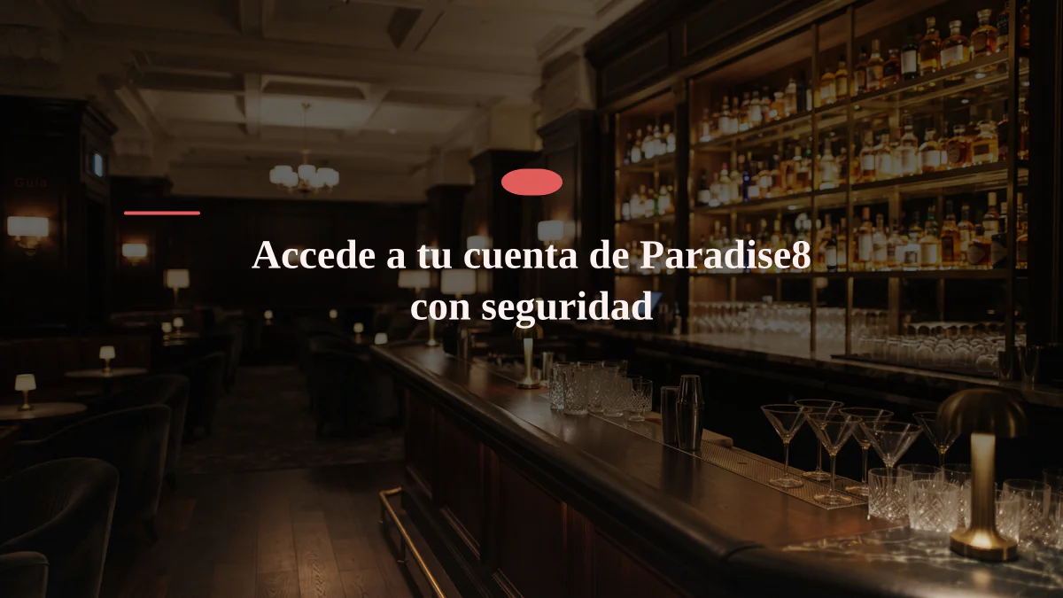 Accede a tu cuenta de Paradise8 con seguridad