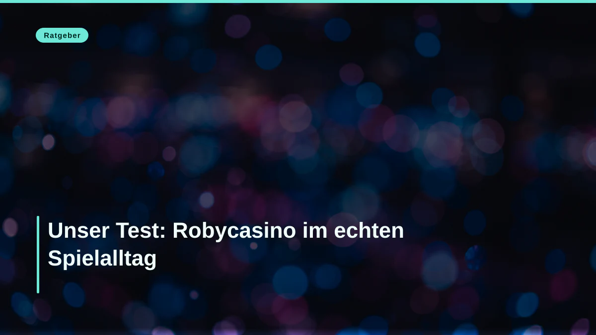 Unser Test: Robycasino im echten Spielalltag