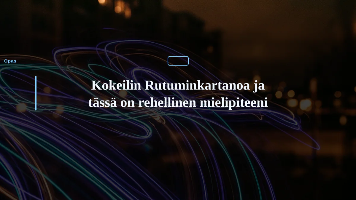 Kokeilin Rutuminkartanoa ja tässä on rehellinen mielipiteeni