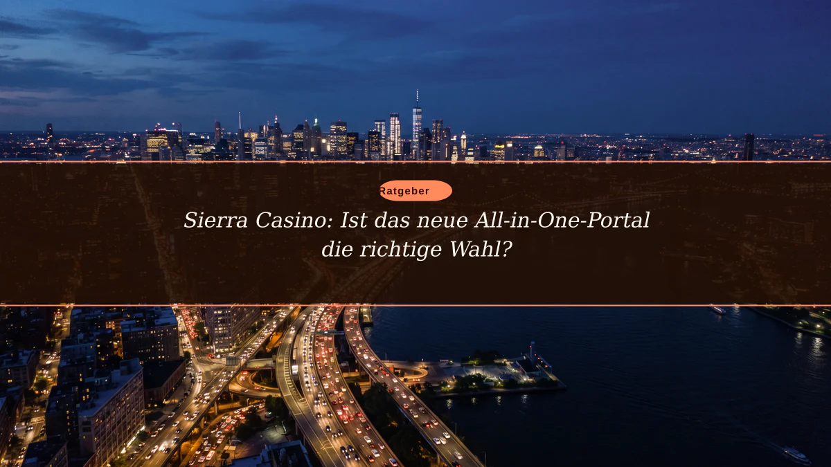 Sierra Casino: Ist das neue All-in-One-Portal die richtige Wahl?