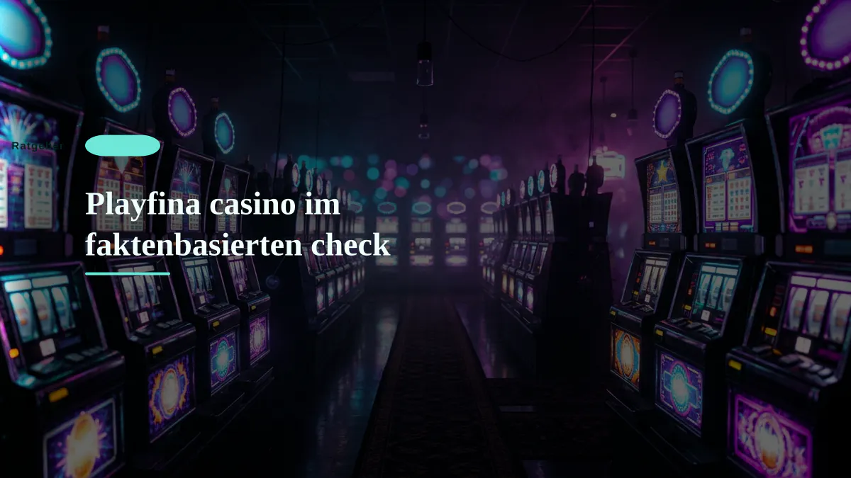 Playfina casino im faktenbasierten check
