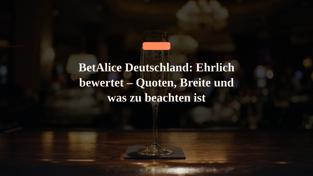 BetAlice Deutschland: Ehrlich bewertet – Quoten, Breite und was zu beachten ist