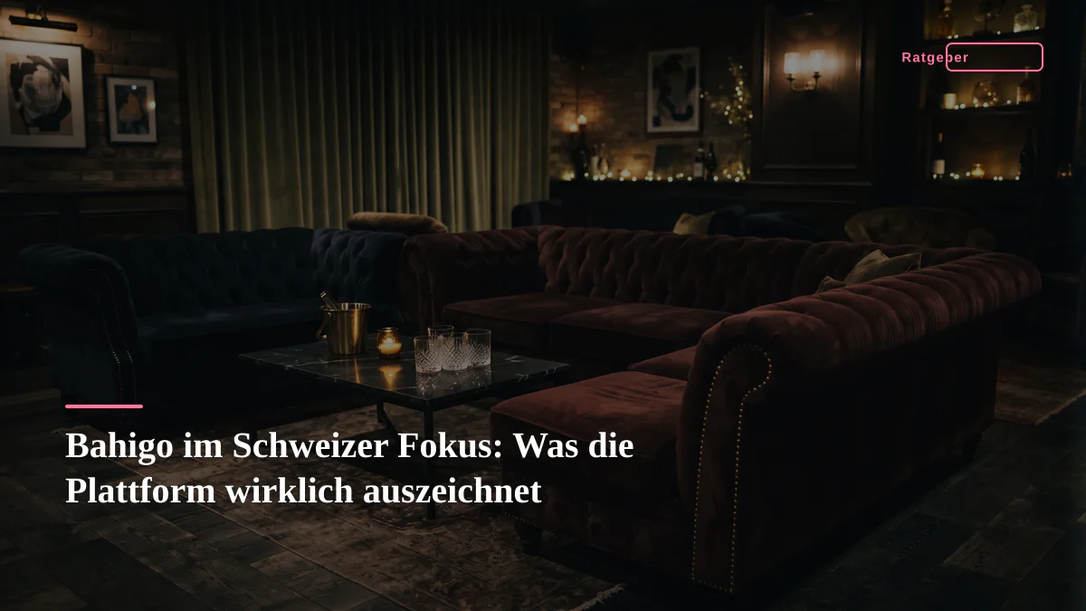 Bahigo im Schweizer Fokus: Was die Plattform wirklich auszeichnet