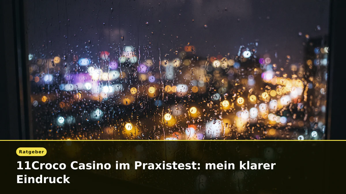 11Croco Casino im Praxistest: mein klarer Eindruck