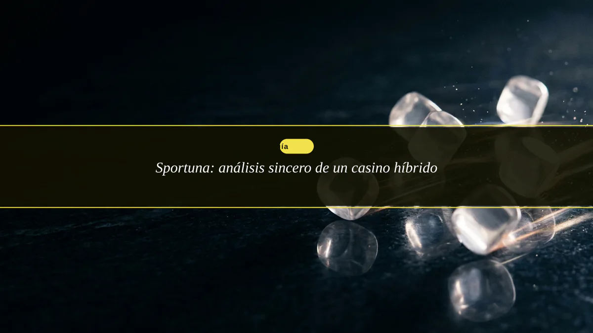 Sportuna: análisis sincero de un casino híbrido