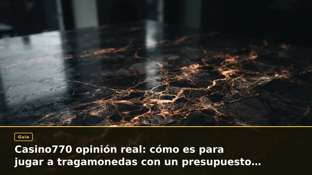 Casino770 opinión real: cómo es para jugar a tragamonedas con un presupuesto ajustado