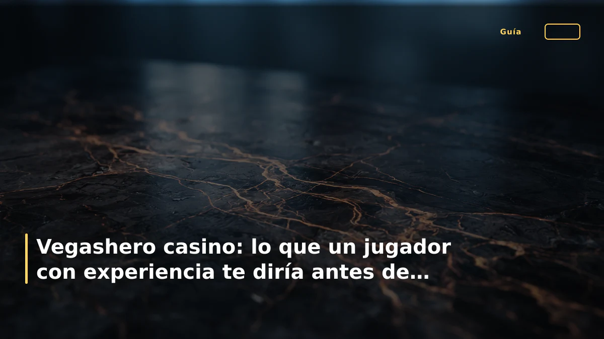 Vegashero casino: lo que un jugador con experiencia te diría antes de entrar