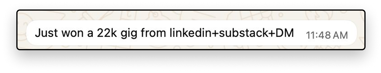 Just won a 22k gig from LinkedIn + Substack + DM
