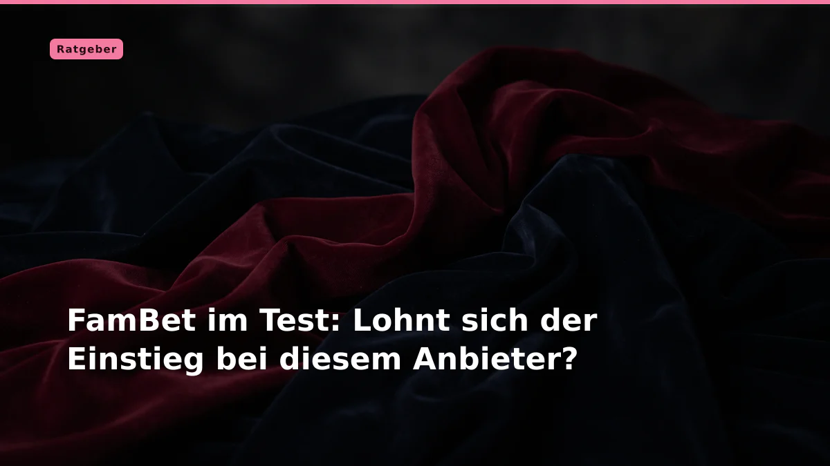 FamBet im Test: Lohnt sich der Einstieg bei diesem Anbieter?