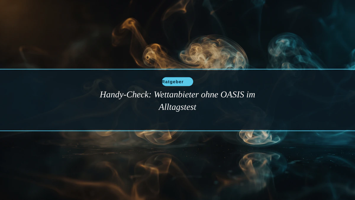 Handy-Check: Wettanbieter ohne OASIS im Alltagstest