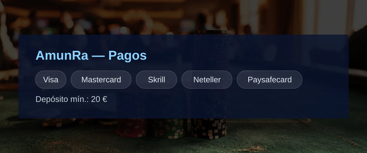 AmunRa — Pagos: Visa, Mastercard, Skrill, Neteller, Paysafecard AmunRa — Pagos: Visa, Mastercard, Skrill, Neteller, Paysafecard