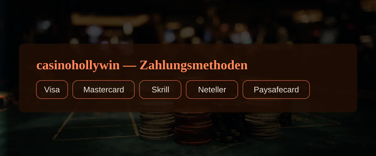 casinohollywin &mdash; Zahlungsmethoden: Visa, Mastercard, Skrill, Neteller, Paysafecard
