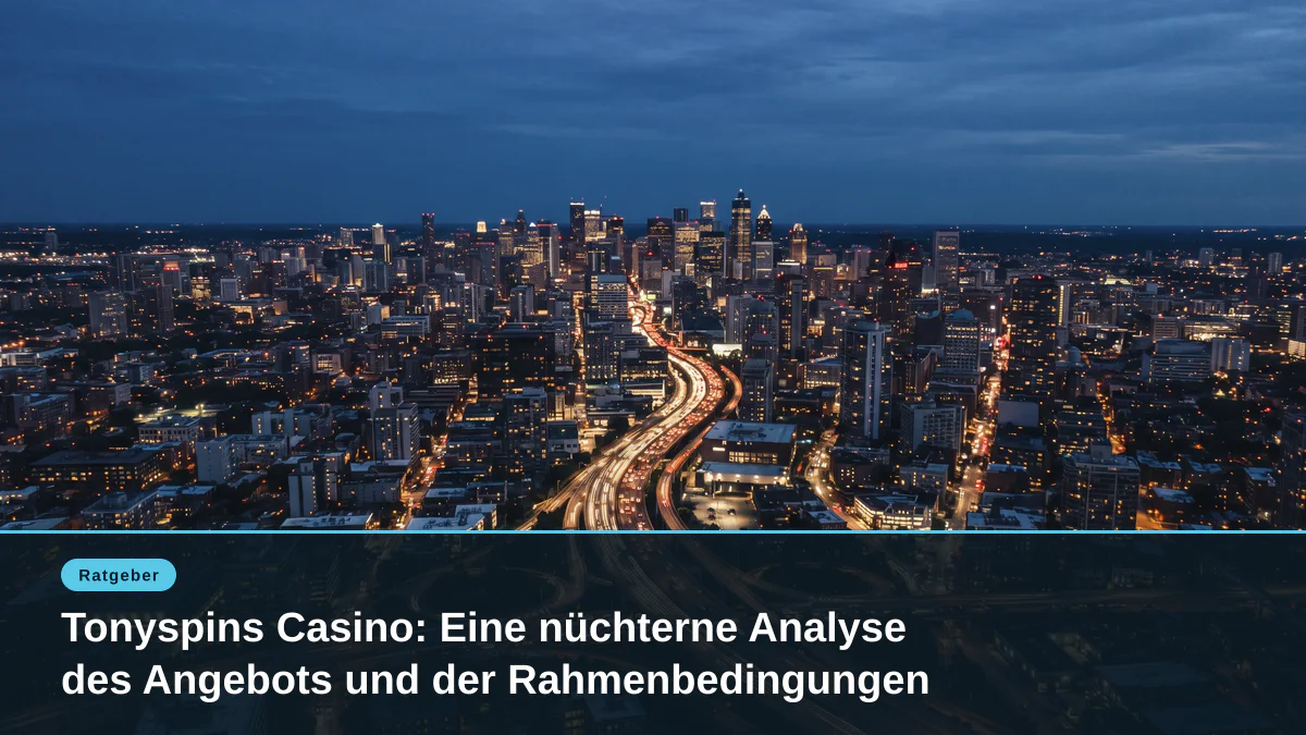 Tonyspins Casino: Eine nüchterne Analyse des Angebots und der Rahmenbedingungen