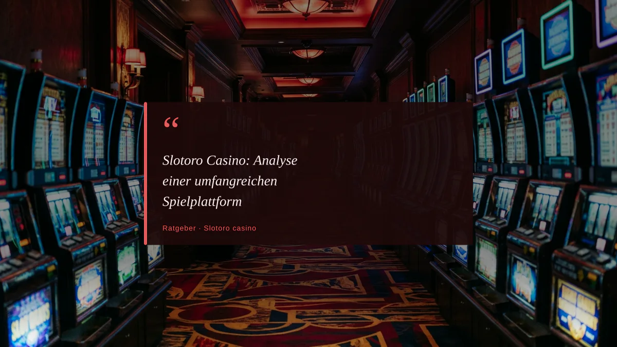 Slotoro Casino: Analyse einer umfangreichen Spielplattform