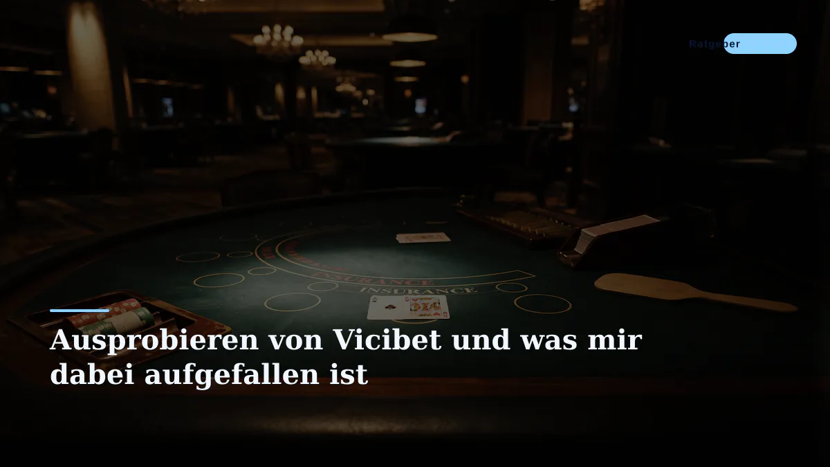 Ausprobieren von Vicibet und was mir dabei aufgefallen ist
