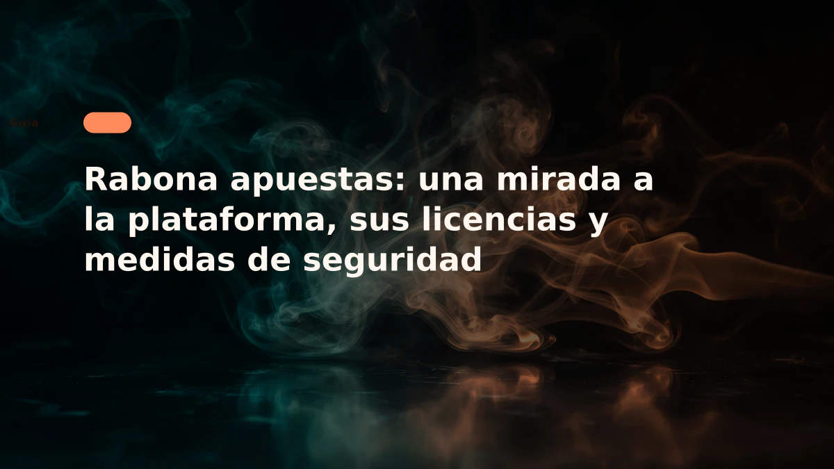 Rabona apuestas: una mirada a la plataforma, sus licencias y medidas de seguridad