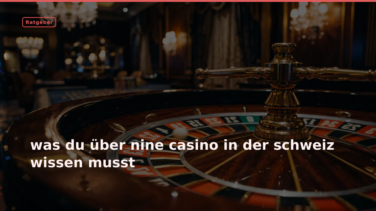 was du über nine casino in der schweiz wissen musst