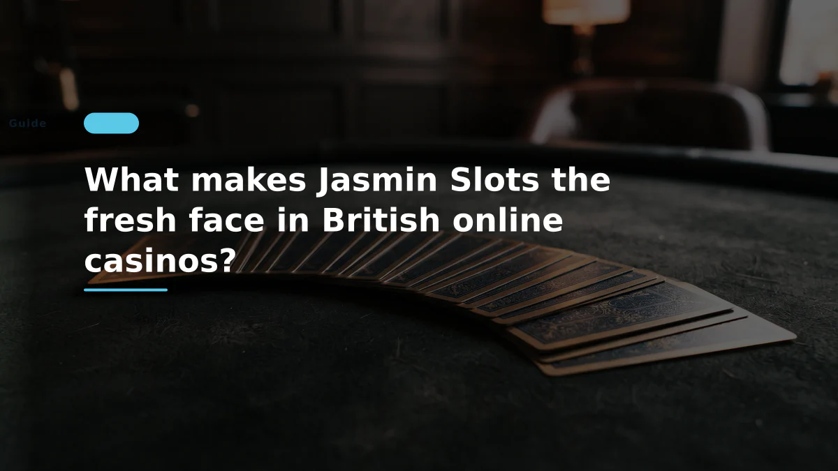 What makes Jasmin Slots the fresh face in British online casinos?