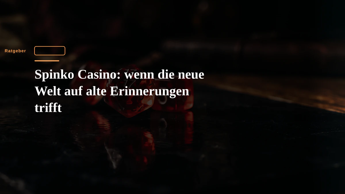 Spinko Casino: wenn die neue Welt auf alte Erinnerungen trifft