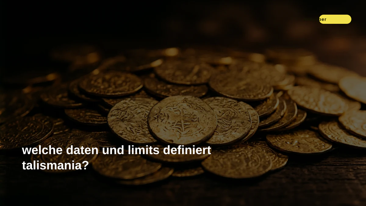 welche daten und limits definiert talismania?