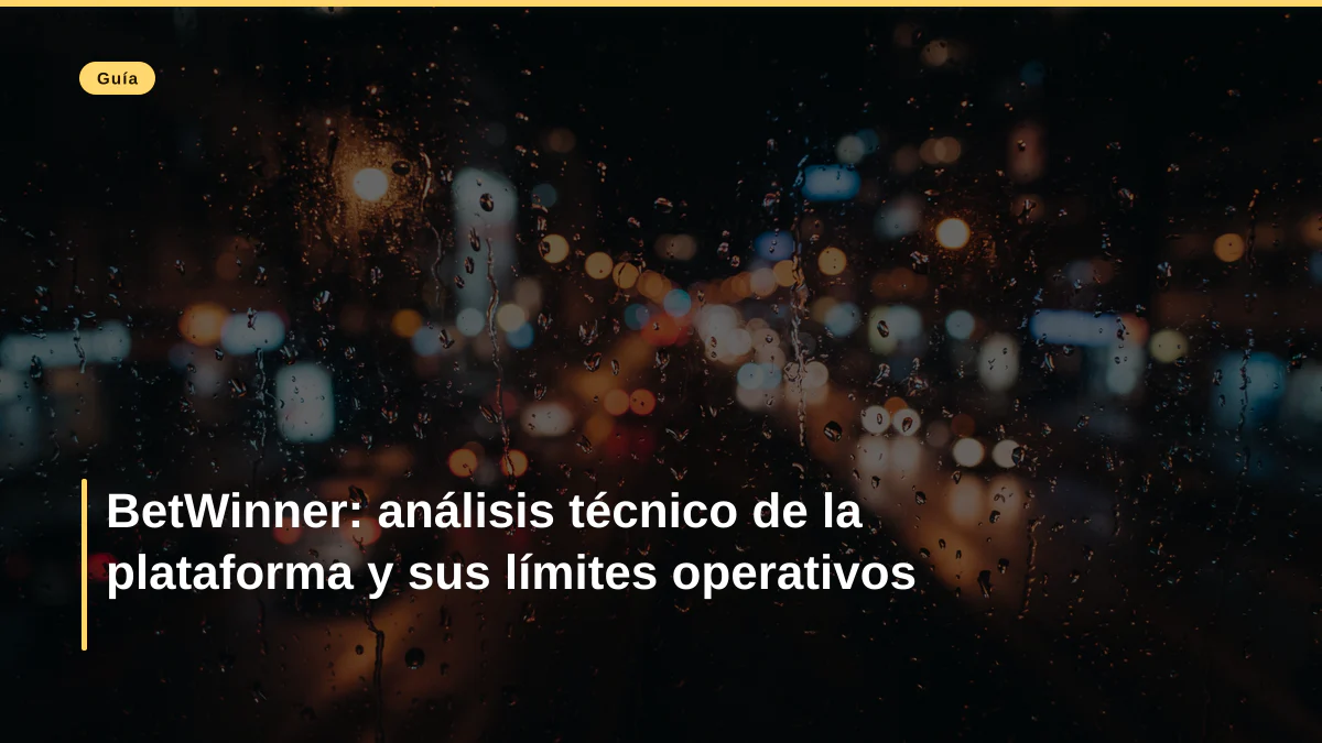 BetWinner: análisis técnico de la plataforma y sus límites operativos