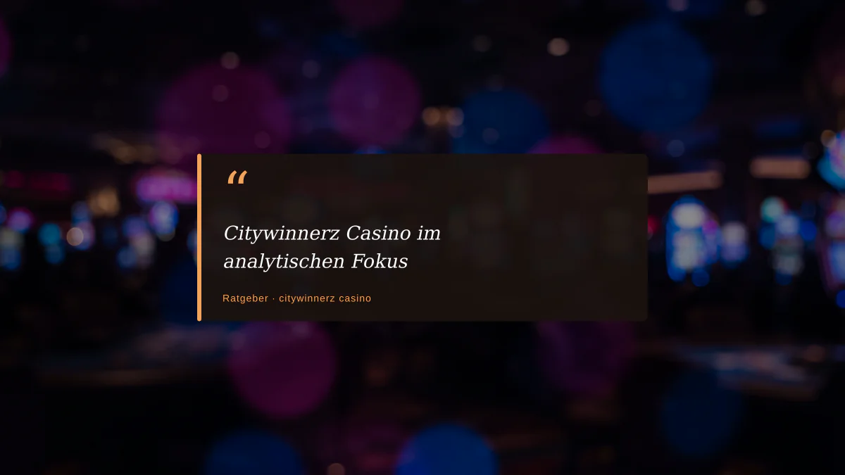 Citywinnerz Casino im analytischen Fokus