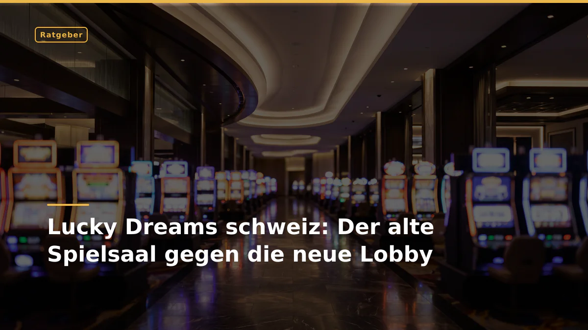 Lucky Dreams schweiz: Der alte Spielsaal gegen die neue Lobby