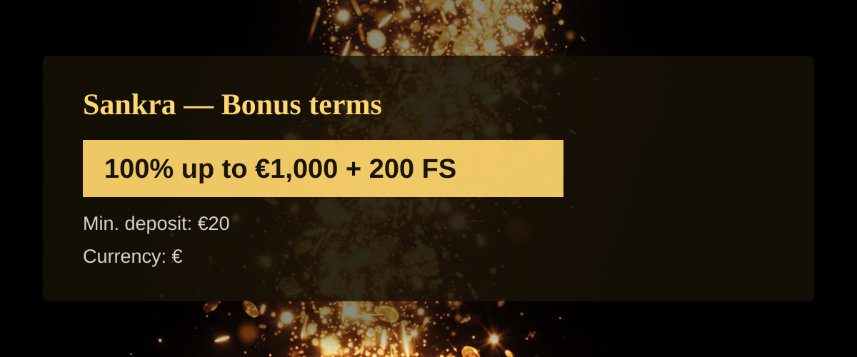 Sankra — Bonus terms: 100% up to €1,000 + 200 FS