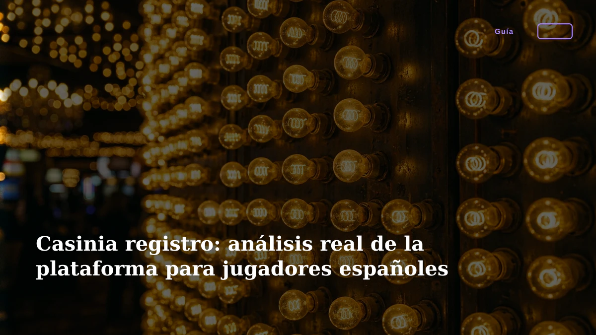 Casinia registro: análisis real de la plataforma para jugadores españoles