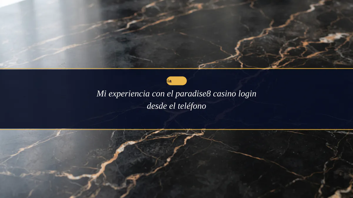 Mi experiencia con el paradise8 casino login desde el teléfono