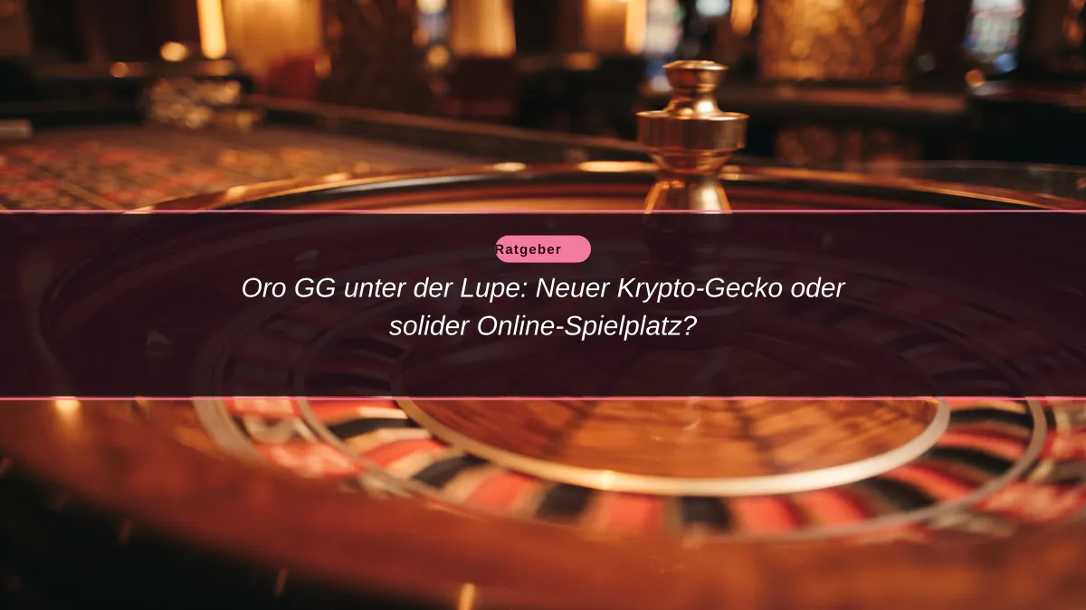 Oro GG unter der Lupe: Neuer Krypto-Gecko oder solider Online-Spielplatz?