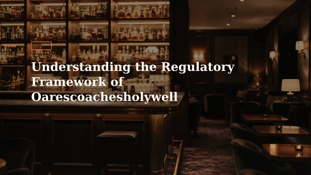Understanding the Regulatory Framework of Oarescoachesholywell