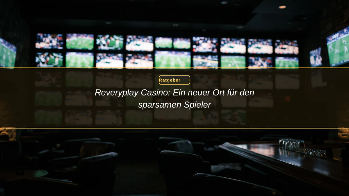 Reveryplay Casino: Ein neuer Ort für den sparsamen Spieler
