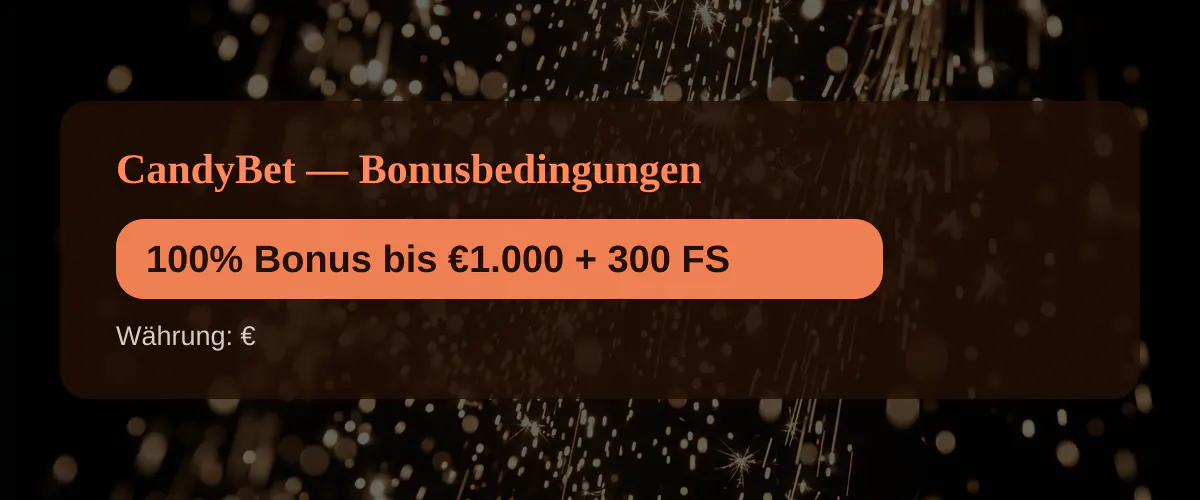 CandyBet — Bonusbedingungen: 100% Bonus bis €1.000 + 300 FS