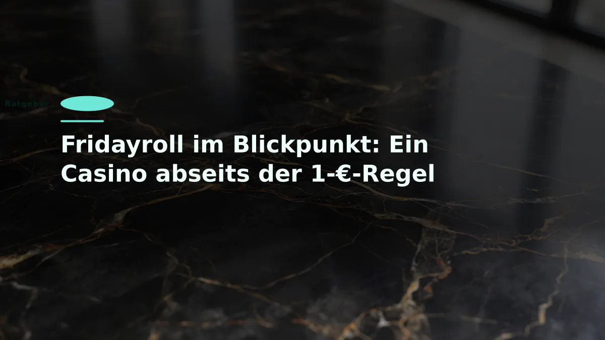 Fridayroll im Blickpunkt: Ein Casino abseits der 1-€-Regel