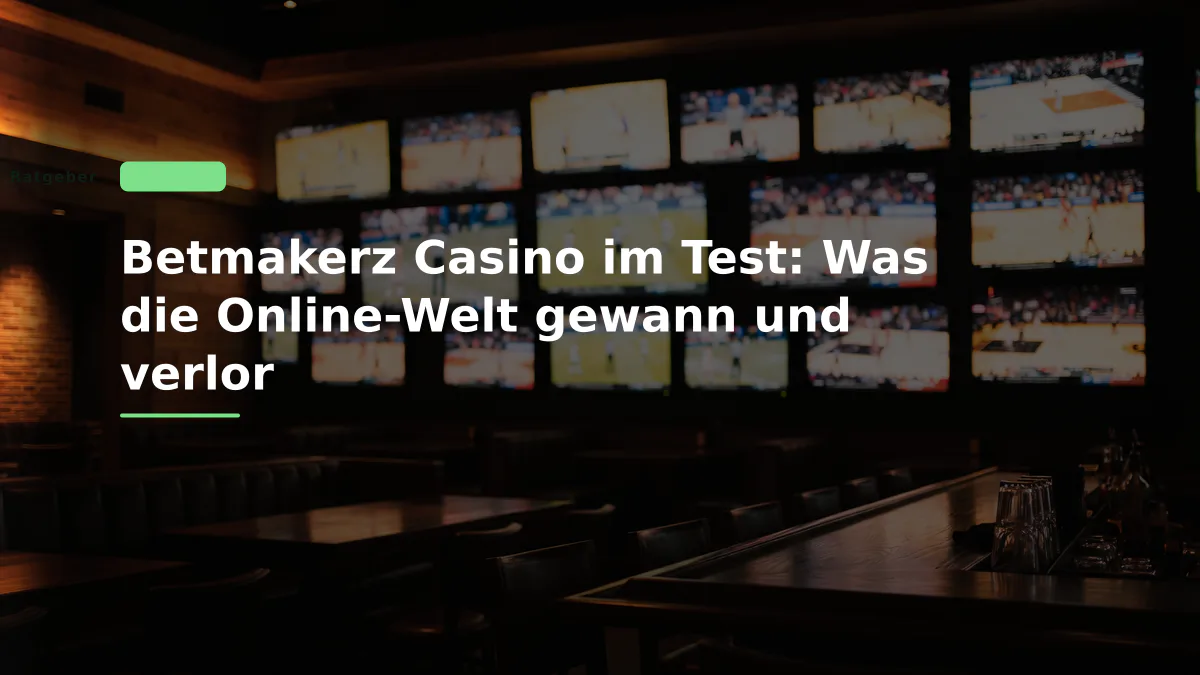 Betmakerz Casino im Test: Was die Online-Welt gewann und verlor