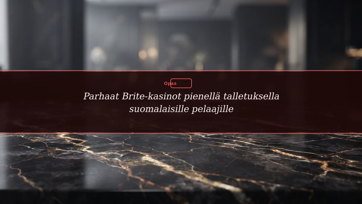 Parhaat Brite-kasinot pienellä talletuksella suomalaisille pelaajille