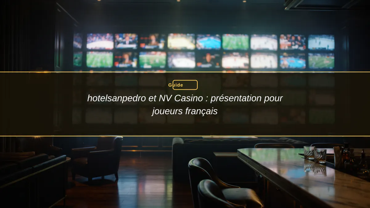 hotelsanpedro et NV Casino : présentation pour joueurs français