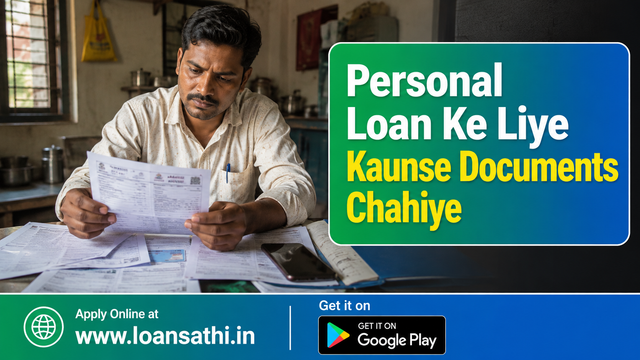 Personal Loan Ke Liye Basic Documents Ki Poori List Aur Fast Approval Tips | Loansathi.in