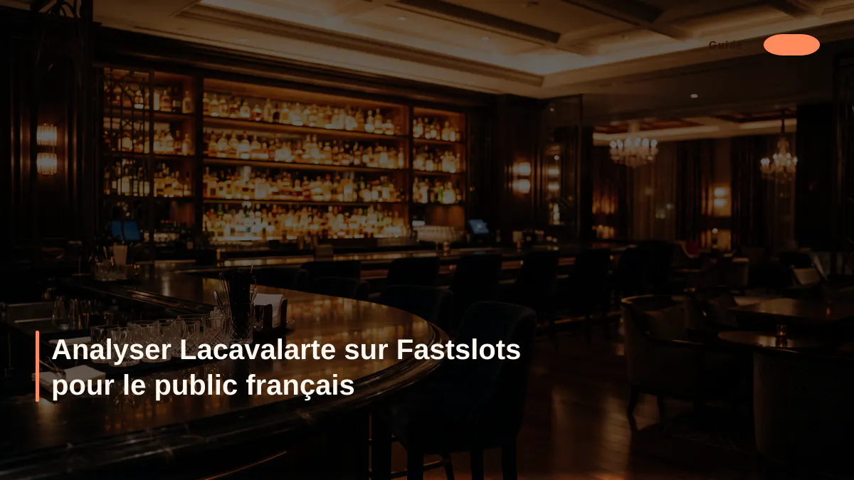 Analyser Lacavalarte sur Fastslots pour le public français