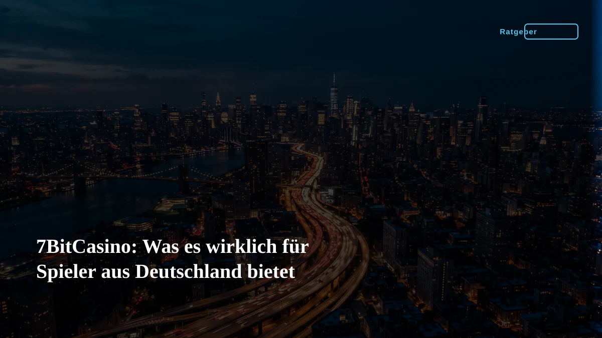 7BitCasino: Was es wirklich für Spieler aus Deutschland bietet