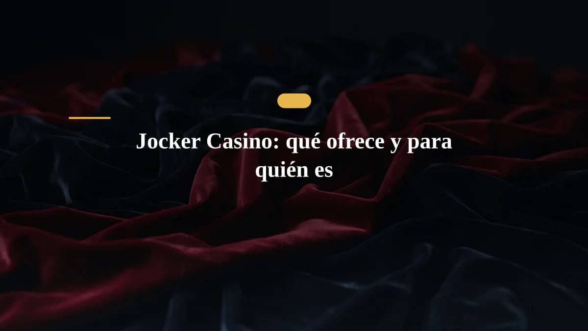 Jocker Casino: qué ofrece y para quién es