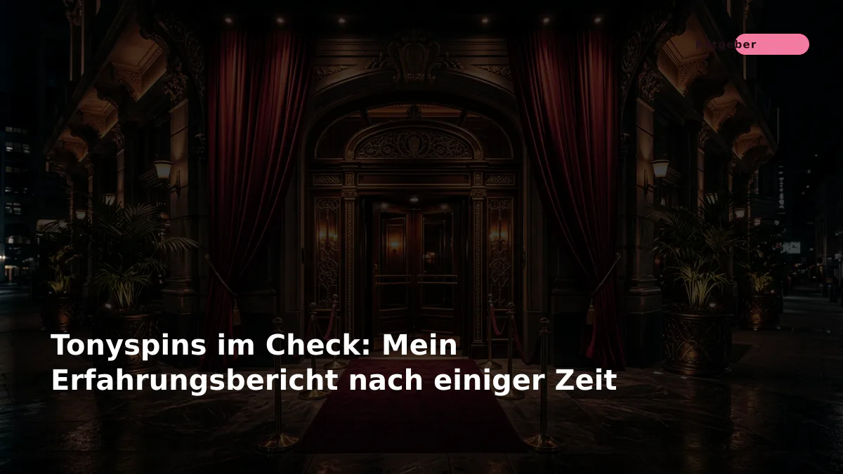 Tonyspins im Check: Mein Erfahrungsbericht nach einiger Zeit