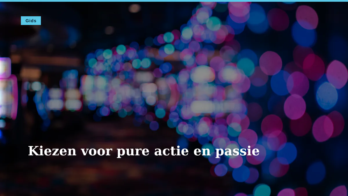 Kiezen voor pure actie en passie
