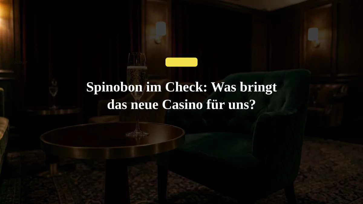 Spinobon im Check: Was bringt das neue Casino für uns?