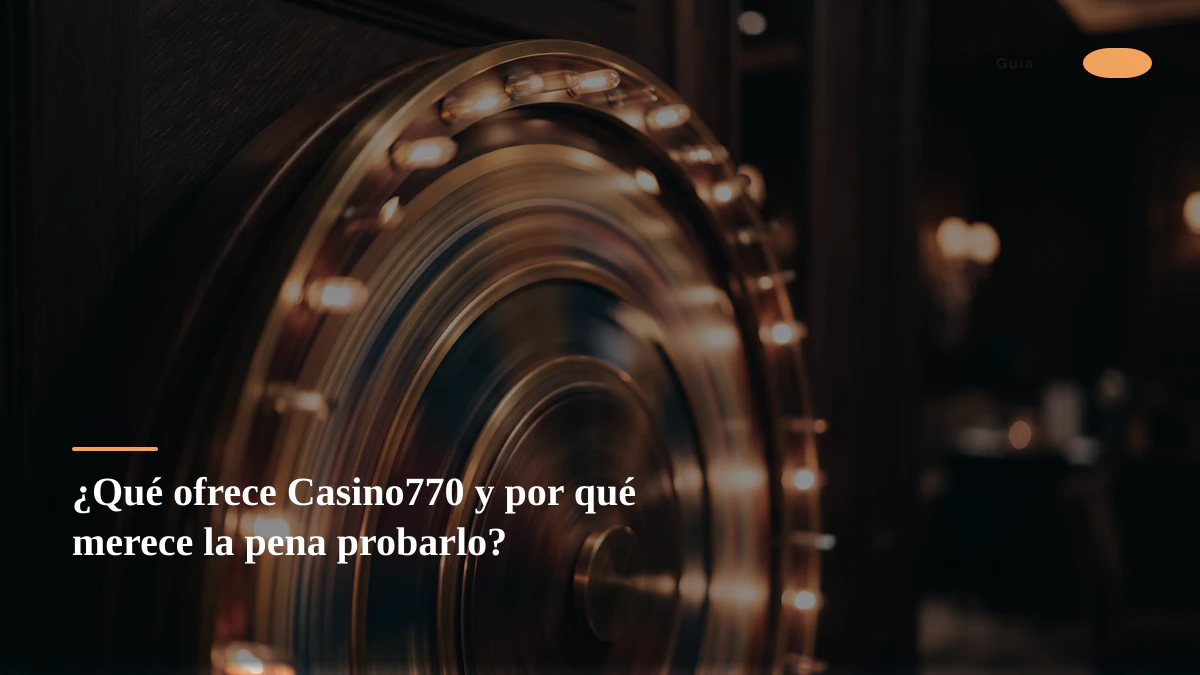 ¿Qué ofrece Casino770 y por qué merece la pena probarlo?
